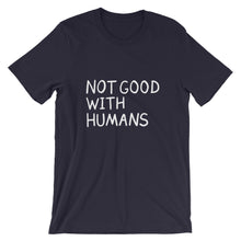Not Good With Humans Stacked Color T-Shirt